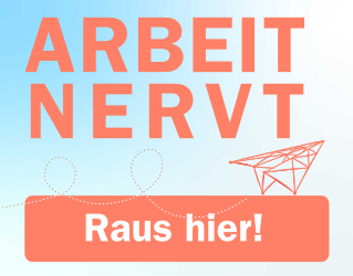 Arbeit nervt? - Entfalter